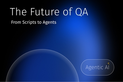 Beyond the Script: How Agentic AI Is Changing the Culture of QA thumbnail image